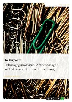 Führungsgrundsätze. Anforderungen an Führungskräfte zur Umsetzung.