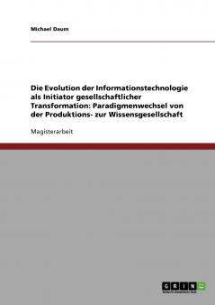 Die Evolution der Informationstechnologie als Initiator gesellschaftlicher Transformation