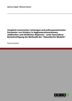 Vergleich motorischer Leistungen und anthropometrischer Parameter von Kindern in Agglomerationsräumen städtischen und ländlichen Regionen