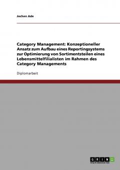 Der Aufbau eines Reportingsystems zur Optimierung von Sortimentsteilen eines Lebensmittelfilialisten