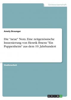 Die neue Nora. Eine zeitgenössische Inszenierung von Henrik Ibsens Ein Puppenheim aus dem 19. Jahrhundert
