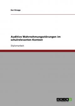 Auditive Wahrnehmungsstörungen im schulrelevanten Kontext