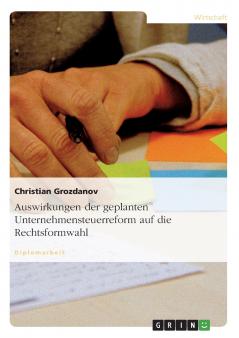 Auswirkungen der geplanten Unternehmensteuerreform auf die Rechtsformwahl