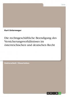 Die rechtsgeschäftliche Beendigung des Versicherungsverhältnisses im österreichischen und deutschen Recht