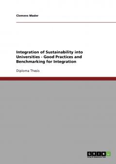 Integration of Sustainability into Universities - Good Practices and Benchmarking for Integration