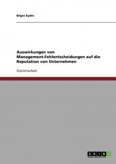 Auswirkungen von Management-Fehlentscheidungen auf die Reputation von Unternehmen