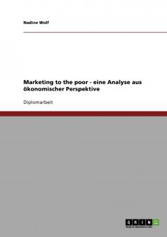 Marketing to the poor - eine Analyse aus ökonomischer Perspektive