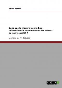 Dans quelle mesure les médias influencent-ils les opinions et les valeurs de notre société ?