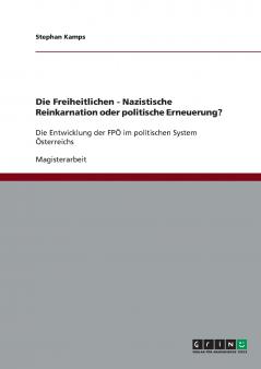 Die Freiheitlichen - Nazistische Reinkarnation oder politische Erneuerung?
