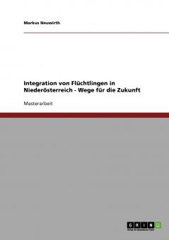 Integration von Flüchtlingen in Niederösterreich - Wege für die Zukunft
