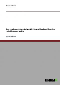 Der vereinsorganisierte Sport in Deutschland und Spanien - ein Ländervergleich (German Edition)