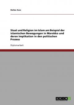 Staat und Religion im Islam und deren Implikation in den politischen Prozess