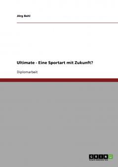 Ultimate - Eine Sportart mit Zukunft?