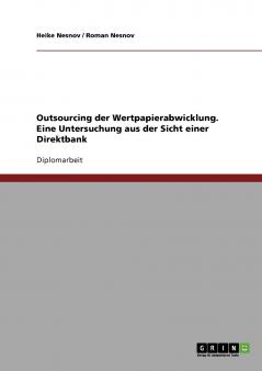Outsourcing der Wertpapierabwicklung. Eine Untersuchung aus der Sicht einer Direktbank