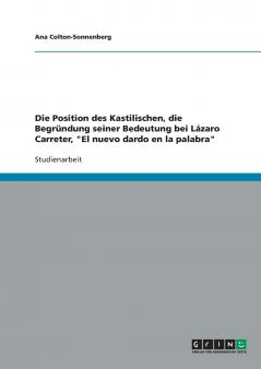 Die Position des Kastilischen die Begründung seiner Bedeutung bei Lázaro Carreter  El nuevo dardo en la palabra