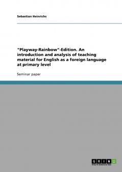 Playway-Rainbow-Edition. An introduction and analysis of teaching material for English as a foreign language at primary level