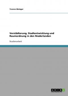 Verstädterung Stadtentwicklung und Raumordnung in den Niederlanden