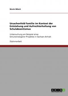 Schulabsentismus. Entstehung und Aufrechterhaltung. Ursachenfeld Familie.
