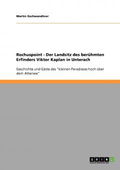 Rochuspoint - Der Landsitz des berühmten Erfinders Viktor Kaplan in Unterach