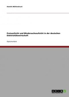 Preisaufsicht und Missbrauchsaufsicht in der deutschen Elektrizit��tswirtschaft