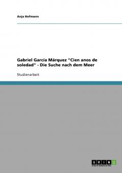 Gabriel García Márquez Cien anos de soledad - Die Suche nach dem Meer