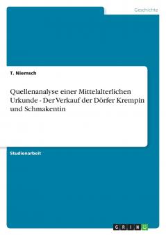 Quellenanalyse einer Mittelalterlichen Urkunde - Der Verkauf der Dörfer Krempin und Schmakentin