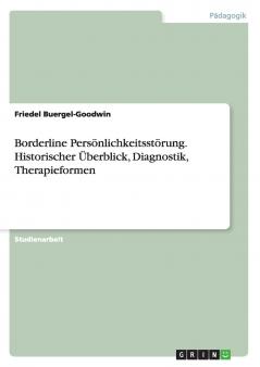 Borderline Persönlichkeitsstörung. Historischer Überblick Diagnostik Therapieformen
