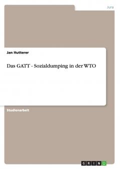 Das GATT - Sozialdumping in der WTO