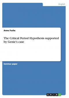 The Critical Period Hypothesis supported by Genie's case