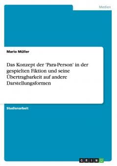 Das Konzept der 'Para-Person' in der gespielten Fiktion und seine Übertragbarkeit auf andere Darstellungsformen