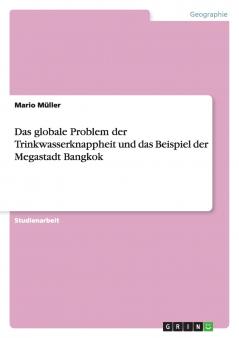 Das globale Problem der Trinkwasserknappheit und das Beispiel der Megastadt Bangkok