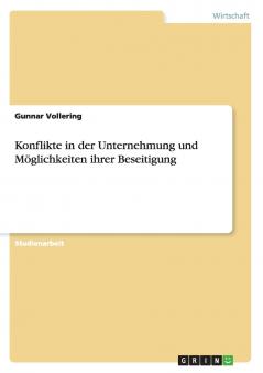 Konflikte in der Unternehmung und Möglichkeiten ihrer Beseitigung