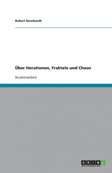 ��ber Iterationen Fraktale und Chaos