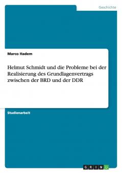 Helmut Schmidt und die Probleme bei der Realisierung des Grundlagenvertrags zwischen der BRD und der DDR