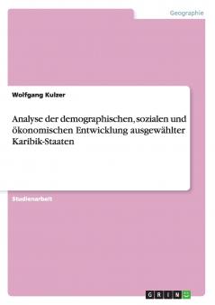 Analyse der demographischen sozialen und ökonomischen Entwicklung ausgewählter Karibik-Staaten
