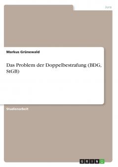 Das Problem der Doppelbestrafung (BDG StGB)