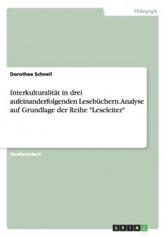 Interkulturalität in drei aufeinanderfolgenden Lesebüchern. Analyse auf Grundlage der Reihe Leseleiter