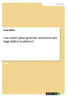 Can career plans generate motivated and high-skilled workforce?