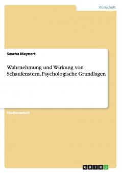 Wahrnehmung und Wirkung von Schaufenstern. Psychologische Grundlagen