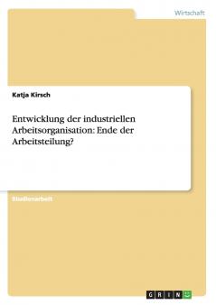 Entwicklung der industriellen Arbeitsorganisation
