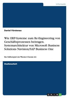 Wie ERP-Systeme zum Re-Engineering von Geschäftsprozessen beitragen.Systemarchitektur von Microsoft Business Solutions Navision/SAP Business One