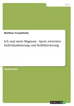 Ich und mein Magnum - Sport zwischen Individualisierung und Kollektivierung