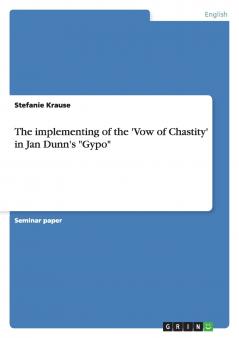 The implementing of the 'Vow of Chastity' in Jan Dunn's Gypo