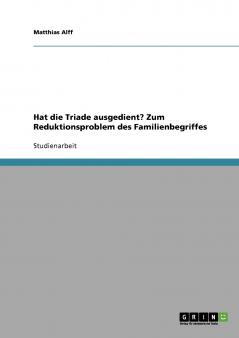 Hat die Triade ausgedient? Zum Reduktionsproblem des Familienbegriffes