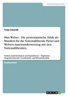 Max Weber - Die protestantische Ethik als Manifest für die Nationalliberale Partei und Webers Auseinandersetzung mit den Nationalliberalen