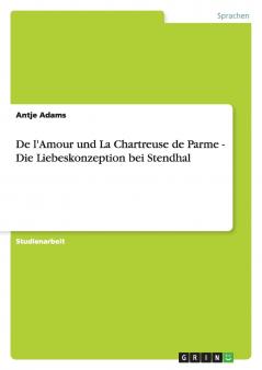 De l'Amour und La Chartreuse de Parme - Die Liebeskonzeption bei Stendhal