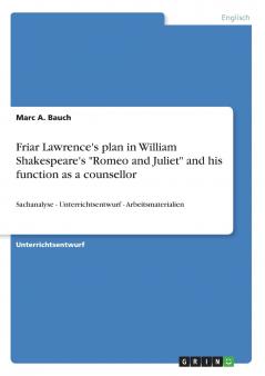 Friar Lawrence's plan in William Shakespeare's Romeo and Juliet and his function as a counsellor