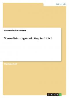 Sensualisierungsmarketing im Hotel