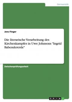 Die literarische Verarbeitung des Kirchenkampfes in Uwe Johnsons Ingrid Babendererde