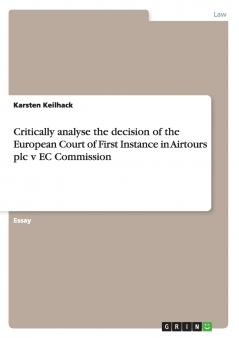 Critically analyse the decision of the European Court of First Instance in Airtours plc v EC Commission